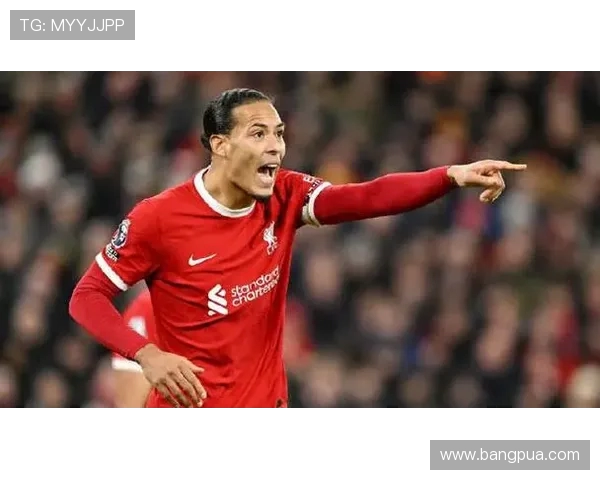 范戴克的防守艺术与领导力如何引领利物浦重返巅峰之路 范戴克的防守艺术与领导力如何引领利物浦重返巅峰之路